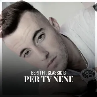 BerTi ft. Classic G - Per Ty Nene 2o15\16 by Berti