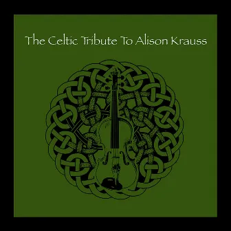 The Celtic Tribute to Alison Krauss by The Boys of County Nashville