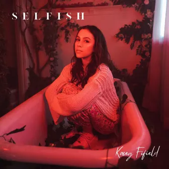 Selfish by Kacey Fifield