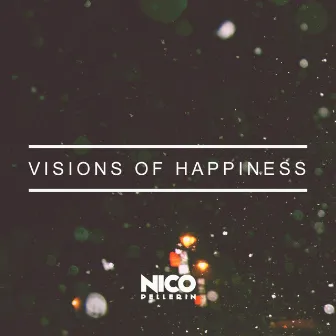 Visions of Happiness (feat. Laura Newman) by Nico Pellerin