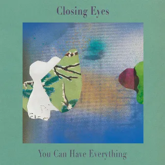 You Can Have Everything by Closing Eyes