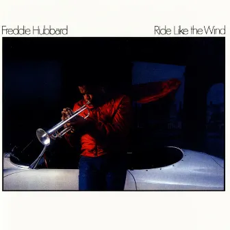 Ride Like The Wind by Freddie Hubbard