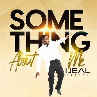 Something About Me by Ijeal Joseph