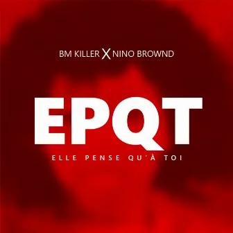 Epqt elle pense qu'à toi by Bm Killer