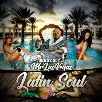 Latin Soul by Johnny Boy Aka Mr Las Vegas