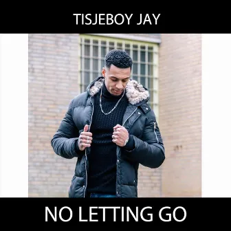 No Letting Go by Tisjeboyjay