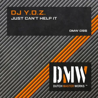 Just Can't Help It by DJ Y.O.Z.