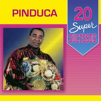 20 Super Sucessos Pinduca by Pinduca