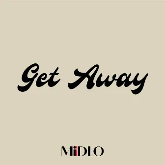 Get Away by MIDLO