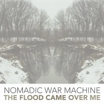 The Flood Came Over Me by Nomadic War Machine