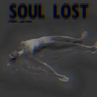 Soul Lost by ABK Jerms