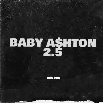 Baby A$hton 2.5 by BBG Don