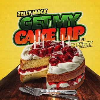 Get My Cake Up (feat. K Fetty) by ZellyMack