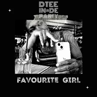 Favourite Girl by D.Tee In De Party