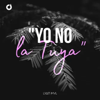 Yo no la tuya by Lyan Mvl