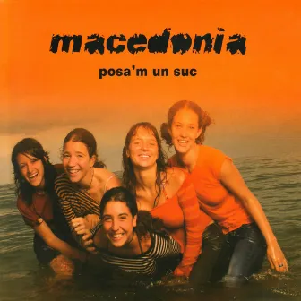 Posa'm Un Suc by Macedònia