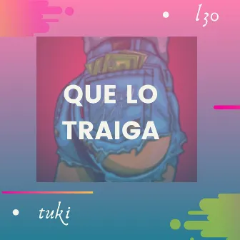 Que Lo Traiga by Tuki