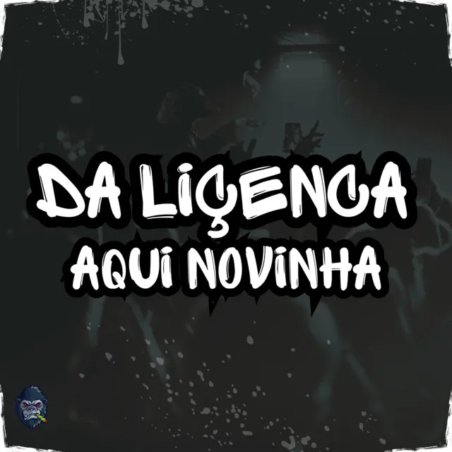 Da Licença Aqui Novinha