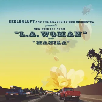 L.A. Woman / Manila (Remixes) by Seelenluft