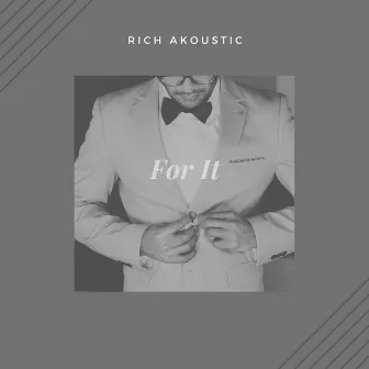 For It by Rich Akoustic