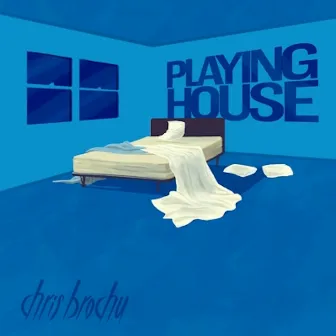 Playing House by Chris Brochu