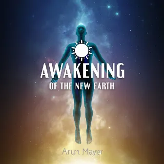 Awakening of the New Earth by Arun Mayer