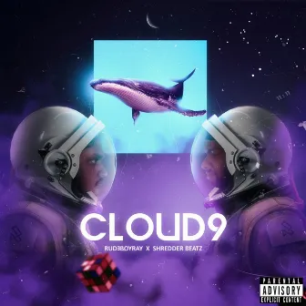 CLOUD9 by RUDEBOYRAY