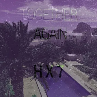 Together Again by H X 7