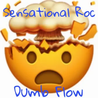 Dumb Flow by Sensational Roc