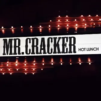 Hot Lunch by Mr. Cracker