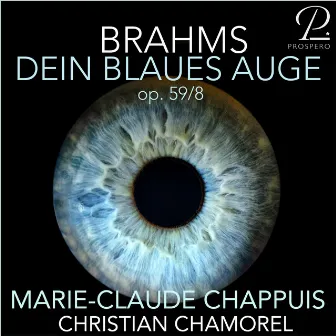 Brahms: 8 Lieder und Gesänge, Op. 59: No. 8, Dein blaues Auge by Christian Chamorel