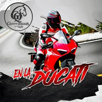 En la Ducati by Gutty Quezada y Su 2zero6