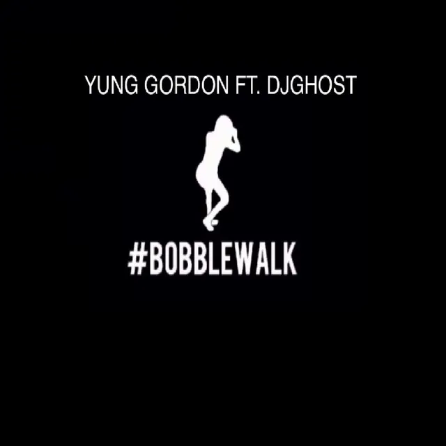 Bobble Walk (feat. DJ Ghost)