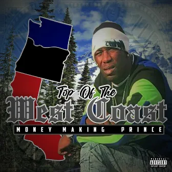 Top of the West Coast by Money Making Prince