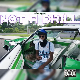 Not A Drill by Sumo Bandz