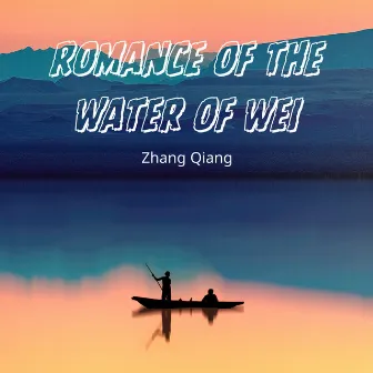 Romance of the Water of Wei by Zhang Qiang