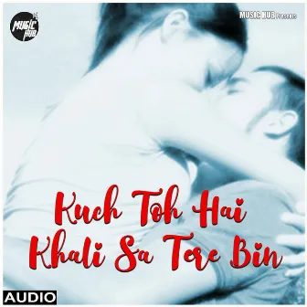 Kuch Toh Hai Khali Sa Tere Bin by Vinay Mojes