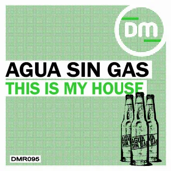 This Is My House by Agua Sin Gas