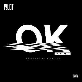 OK (I'm With It) by P!LOT