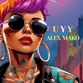 Uyy by Alex Mako