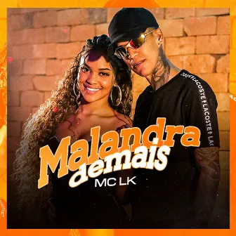 Malandra Demais by MC LK OFICIAL