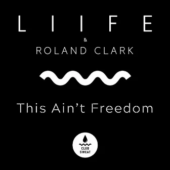 This Ain't Freedom by LIIFE