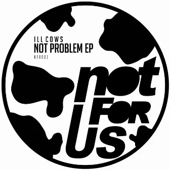 Not Problem EP by Ill Cows