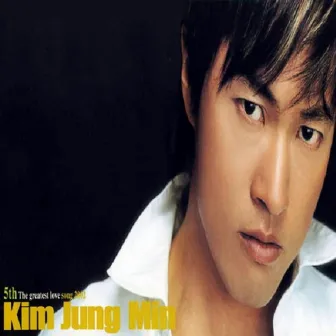 The Greatest Love Song 2002 by Kim Jung Min