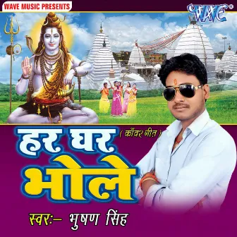 Har Ghar Bhole by Bhusan Singh