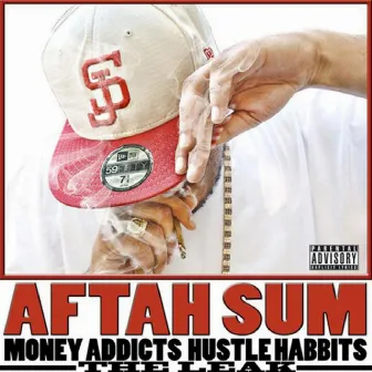 Money Addicts, Hustle Habits - The Leak by Aftah Sum