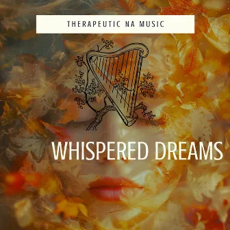 Whispered Dreams by Therapeutic NA Music