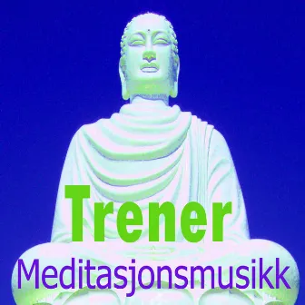 Meditasjonsmusikk by Trener