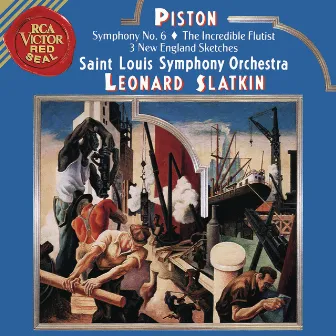 Piston: Symphony No. 6 & The Incredible Flutist & Three New England Sketches by Walter Piston