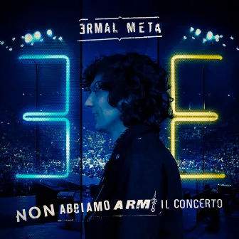 Non abbiamo armi - Il concerto by Ermal Meta